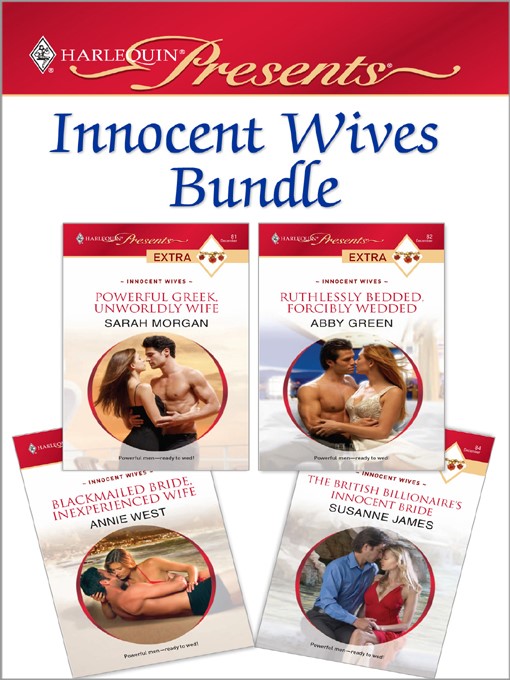 Title details for Innocent Wives Bundle: Powerful Greek, Unworldly Wife\Ruthlessly Bedded, Forcibly Wedded\Blackmailed Bride, Inexperienced Wife\The British Billionaire's Innocent Bride by Sarah Morgan - Available